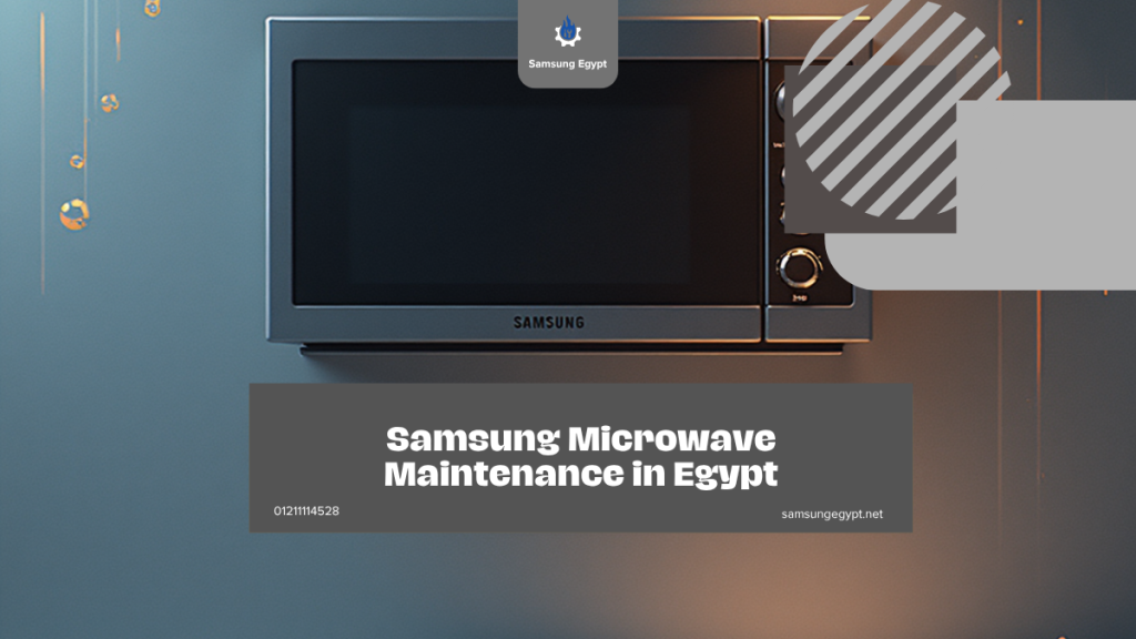 Samsung Microwave Maintenance in Egypt