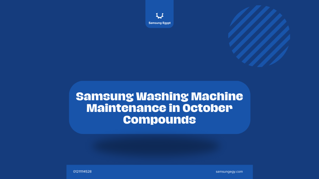 Samsung Washing Machine Maintenance in October Compounds | 24/7 On-Site Support