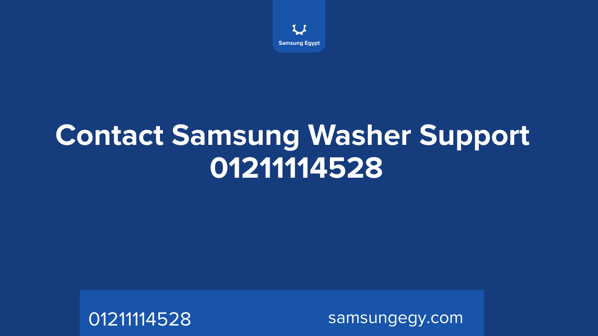Samsung Washer Repair Number 01211114528 Official Support Fast Service